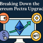 Breaking Down the Ethereum Pectra Upgrade