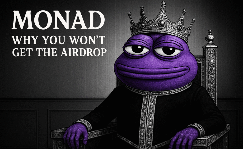 Monad – Why You Won’t Get the Airdrop